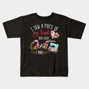 I Sew A Piece Of My Heart Into Every Quilt I Make Kids T-Shirt